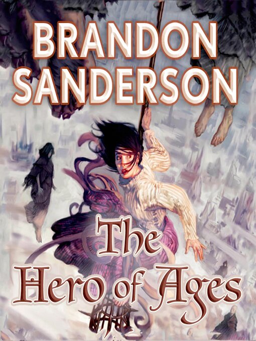Brandon Sanderson创作的The Hero of Ages作品的详细信息 - 可供借阅